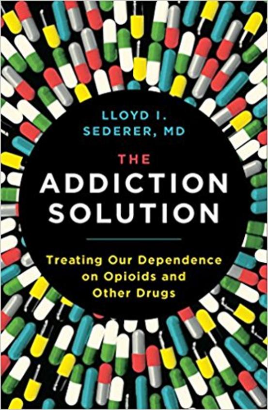 The Addiction Solution: Treating Our Dependence on Opioids and Other Drugs