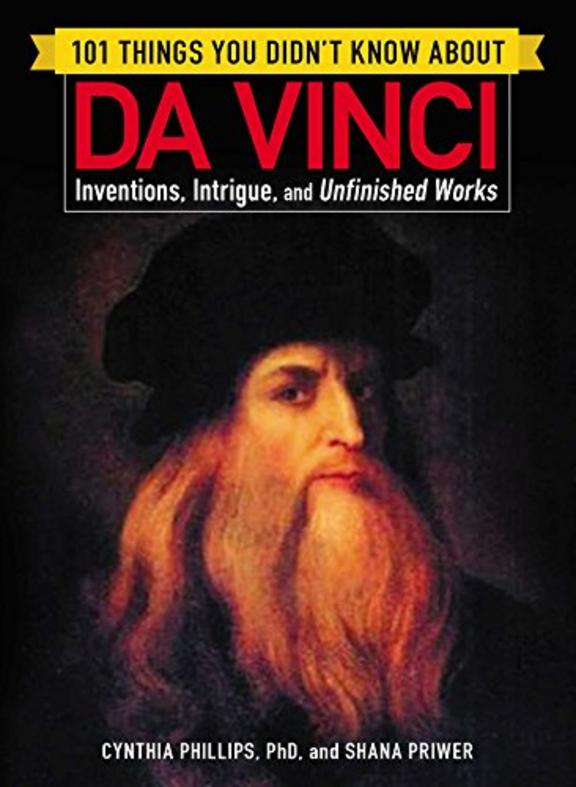 101 Things You Didnt Know About Da Vinci : Inventions Intrigue And Unfinished Works