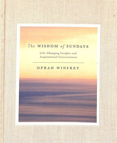 Wisdom Of Sundays : Life-Changing Insights And Inspirational Conversations