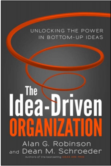 Idea-Driven Organization : Unlocking The Power In Bottom-Up Ideas