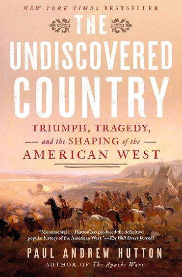 Undiscovered Country : Triumph Tragedy & The Shaping Of The American West