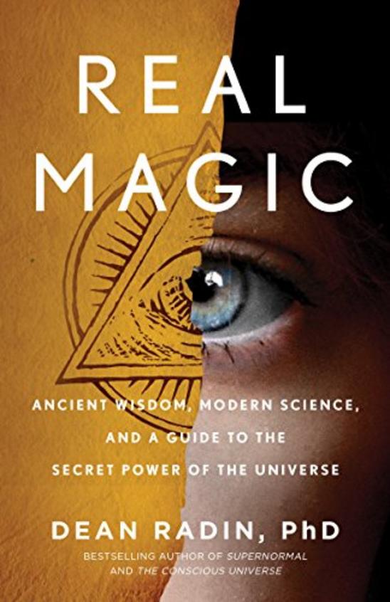 Real Magic : Ancient Wisdom Modern Science & A Guide To The Secret Power Of The Universe