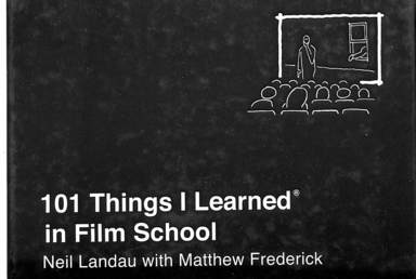 101 Things I Learned In Film School