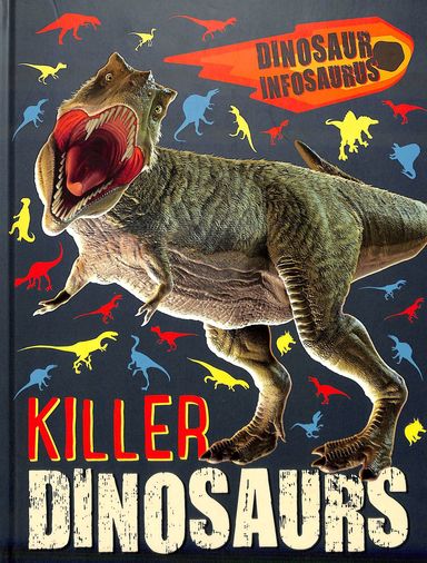 Dinosaur Infosaurus : Killer Dinosaurs