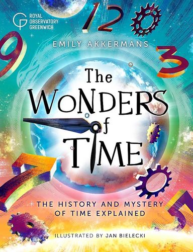 Wonders Of Time : The History & Mystery Of Time Explained