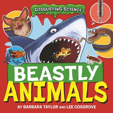 Disgusting Science : Beastly Animals