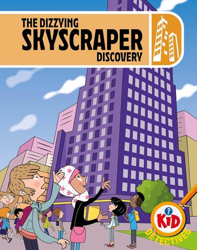 Kid Detectives : The Dizzying Skyscraper Discovery