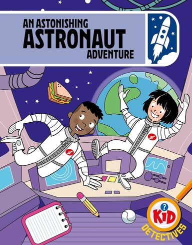 Kid Detectives : An Astonishing Astronaut Adventure