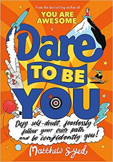 Dare To Be You : Defy Self Doubt Fearlessly Follow Your Own Path & Be Confidently You