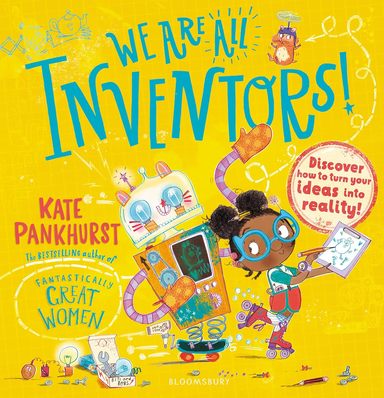 We Are All Inventors : Discover How To Turn Your Ideas Into Reality