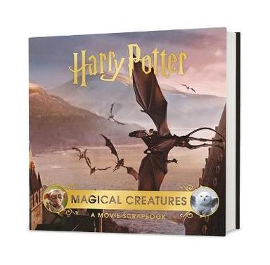Harry Potter : Magical Creatures A Movie Scrapbook