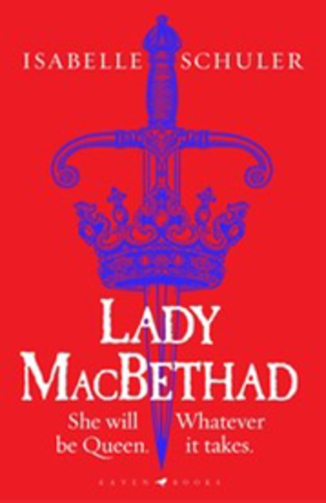 Lady Macbethad : The Electrifying Story Of Love Ambition Revenge And Murder Behind A Real Life Scott