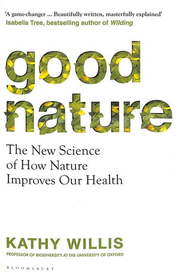 Good Nature : The New Science Of How Nature Improves Our Health
