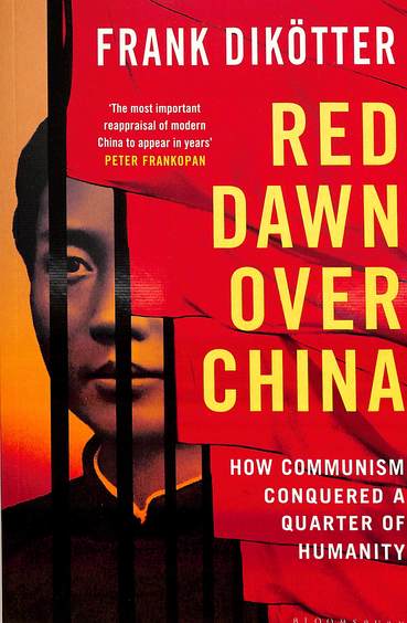 Red Dawn Over China : How Communism Conquered A Quarter Of Humanity