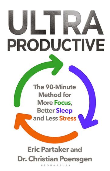 Ultraproductive: The 90-Minute Method for More Focus, Better Sleep and Less Stress