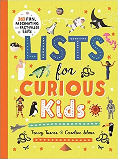 Lists For Curious Kids : 263 Fun Fascinating And Fact Filled Lists