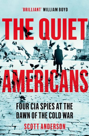 Quiet Americans : Four Cia Spies At The Dawn Of The Cold War