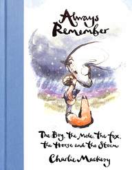 Always Remember : The Boy  The Mole  The Fox  The Horse & The Storm