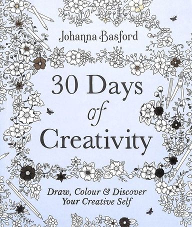 30 Days Of Creativity : Draw Colour & Discover Your Creative Self
