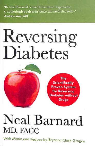 Reversing Diabetes : The Scientifically Proven System For Reversing Diabetes Without Drugs