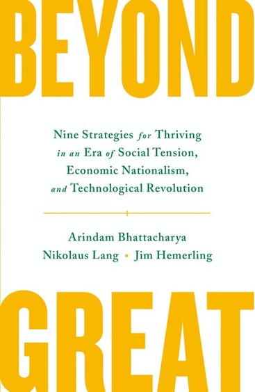 Beyond Great : Nine Strategies For Thriving In An Era Of Social Tension Economic Nationalism & Techn