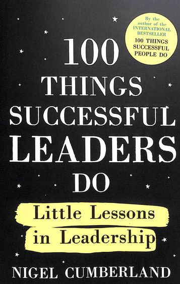 100 Things Successful Leaders Do : Little Lessons In Leadership