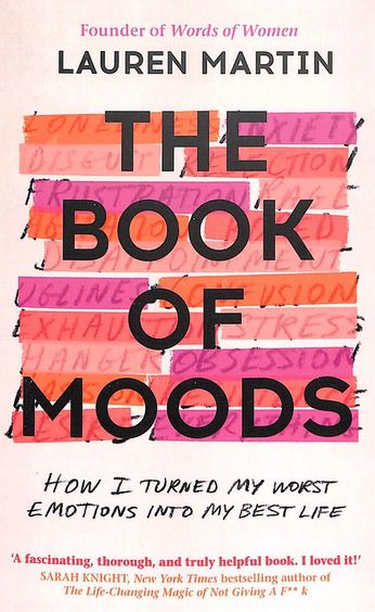 Book Of Moods : How I Turned My Worst Emotions Into My Best Life