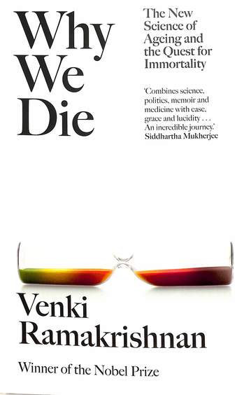 Why We Die : The New Science Of Ageing & The Quest For Immortality