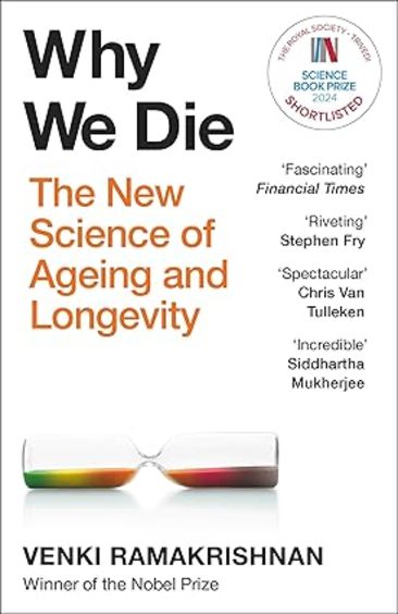 Why We Die : The New Science Of Ageing And Longevity