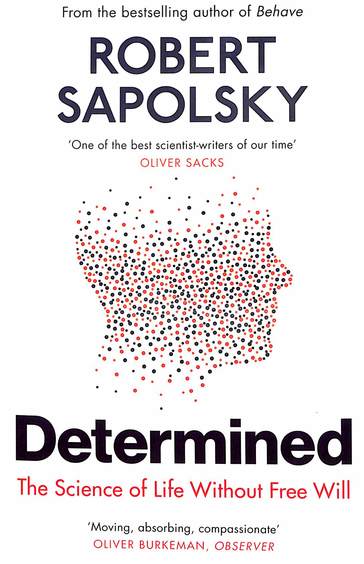 Determined The Science Of Life Without Free Will