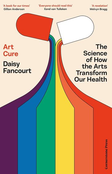 Art Cure : The Science Of How The Arts Transform Our Health