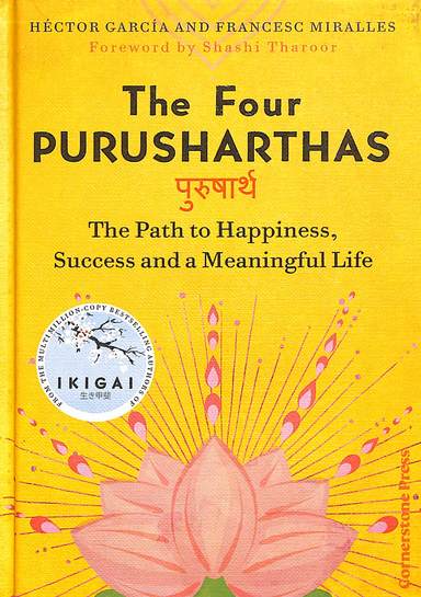 Four Purusharthas : The Path To Happiness, Success And A Meaningful Life