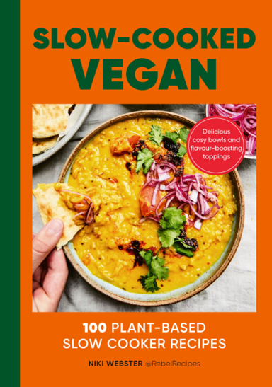 Slow-Cooked Vegan: 100 Plant-Based Slow Cooker Recipes