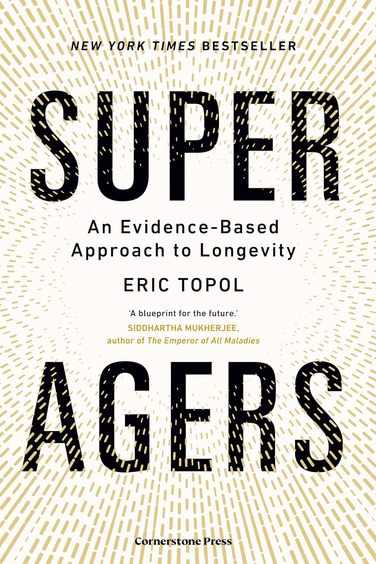 Super Agers : An Evidence Based Approach Longevity
