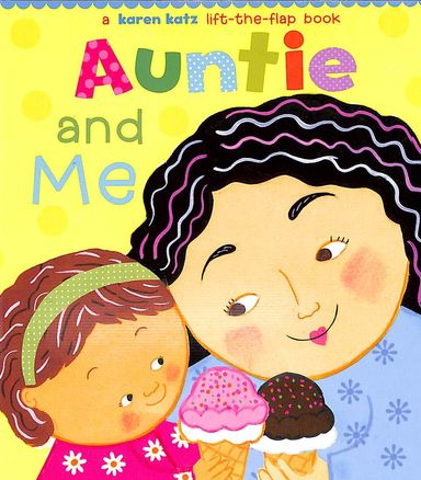 Auntie & Me : A Karen Katz Lift The Flap Book