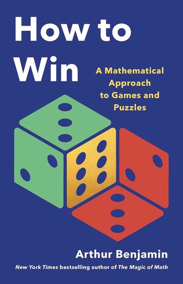 How To Win : A Mathematical Approach To Games & Puzzles