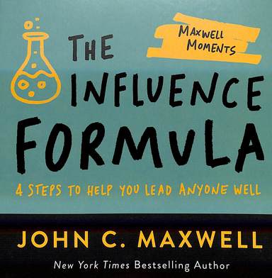 Influence Formula : 4 Steps To Help You Lead Anyone Well