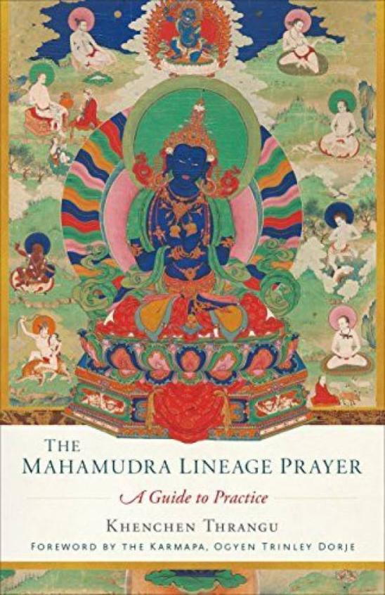The Mahamudra Lineage Prayer : A Guide to Practice