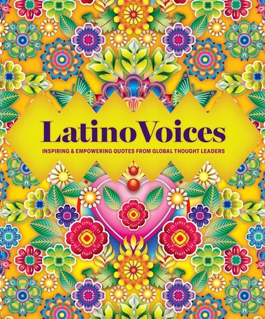 Latino Voices: Inspiring and Empowering Quotes from Global Thought Leaders