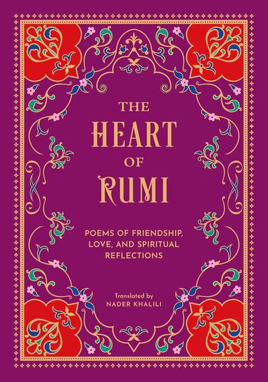 Heart of Rumi: Poems of Friendship, Love, and Spiritual Reflection