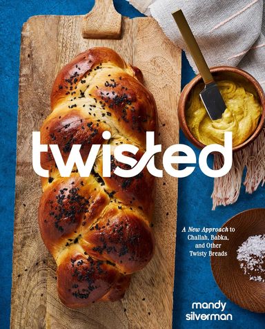 Twisted: A New Approach to Challah, Babka, and Other Twisty Breads