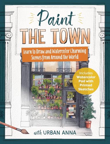 Paint the Town with Urban Anna: Draw and Watercolor Charming Scenes from Around the World-Includes Watercolor Pad with Printed Sketches