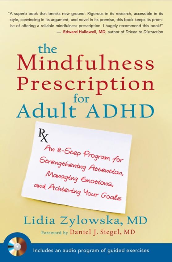 The Mindfulness Prescription for Adult ADHD: An 8-Step Program for Strengthening Attention, Managing Emotions, and Achieving Your Goals [With CD (Audi