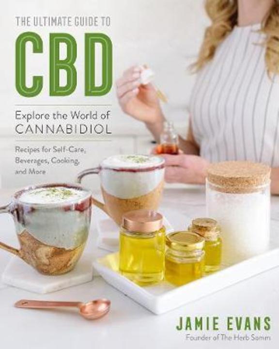 The Ultimate Guide to CBD : Explore The World of Cannabidiol