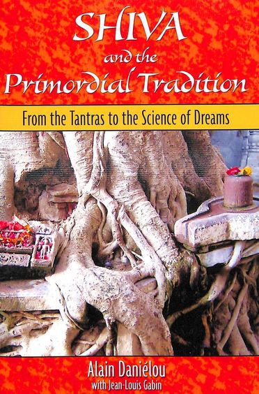 Shiva & The Primordial Tradition From The Tantras To Science Of Dreams