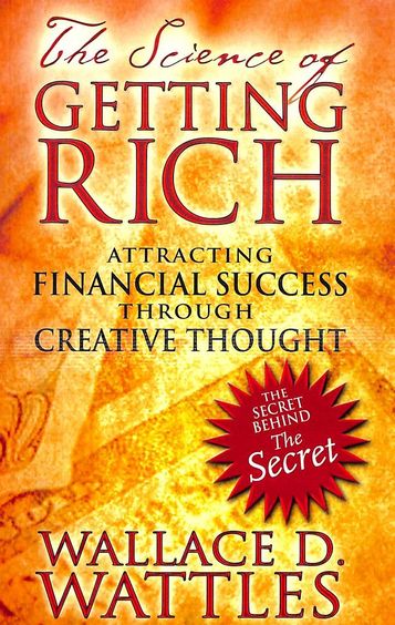 Science Of Getting Rich - Attracting Financial Success Through Creative Thought