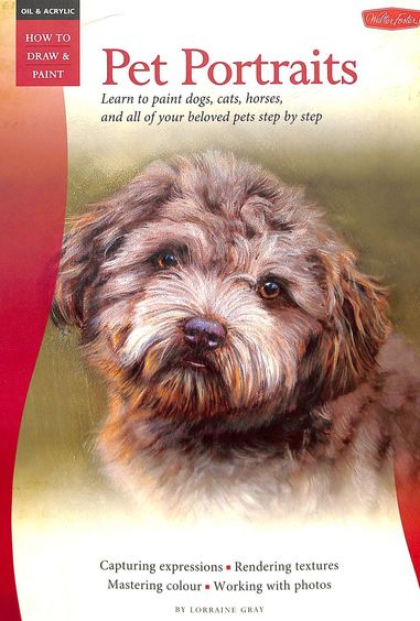Oil & Acrylic How To Draw & Paint : Pet Portraits