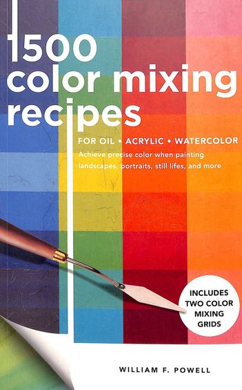 1500 Color Mixing Recipes For Oil Acrylic Watercolor