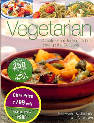 Vegetarian : Create Great Tasting Dishes Through The Seasons