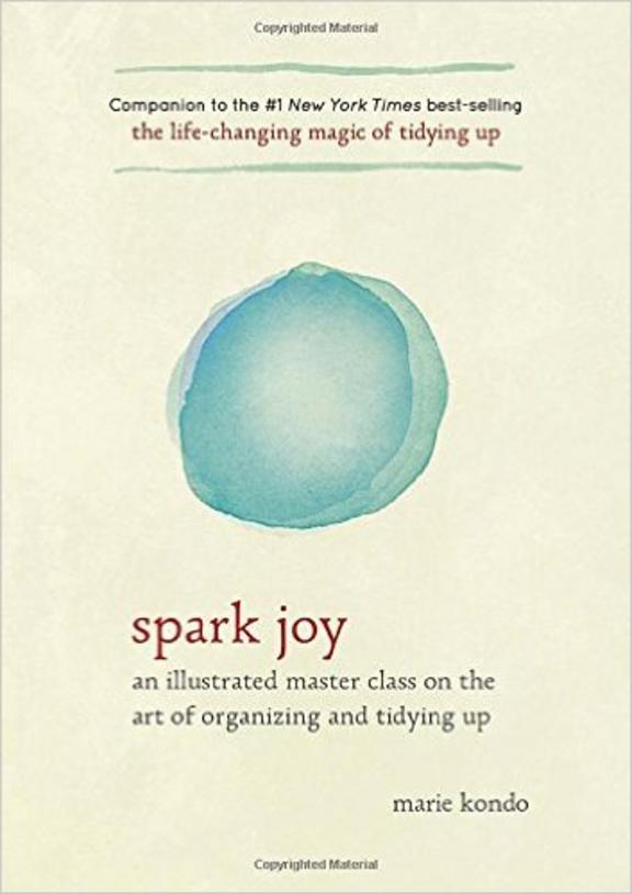 Spark Joy: An Illustrated Guide to the Life-Changing KonMari Method